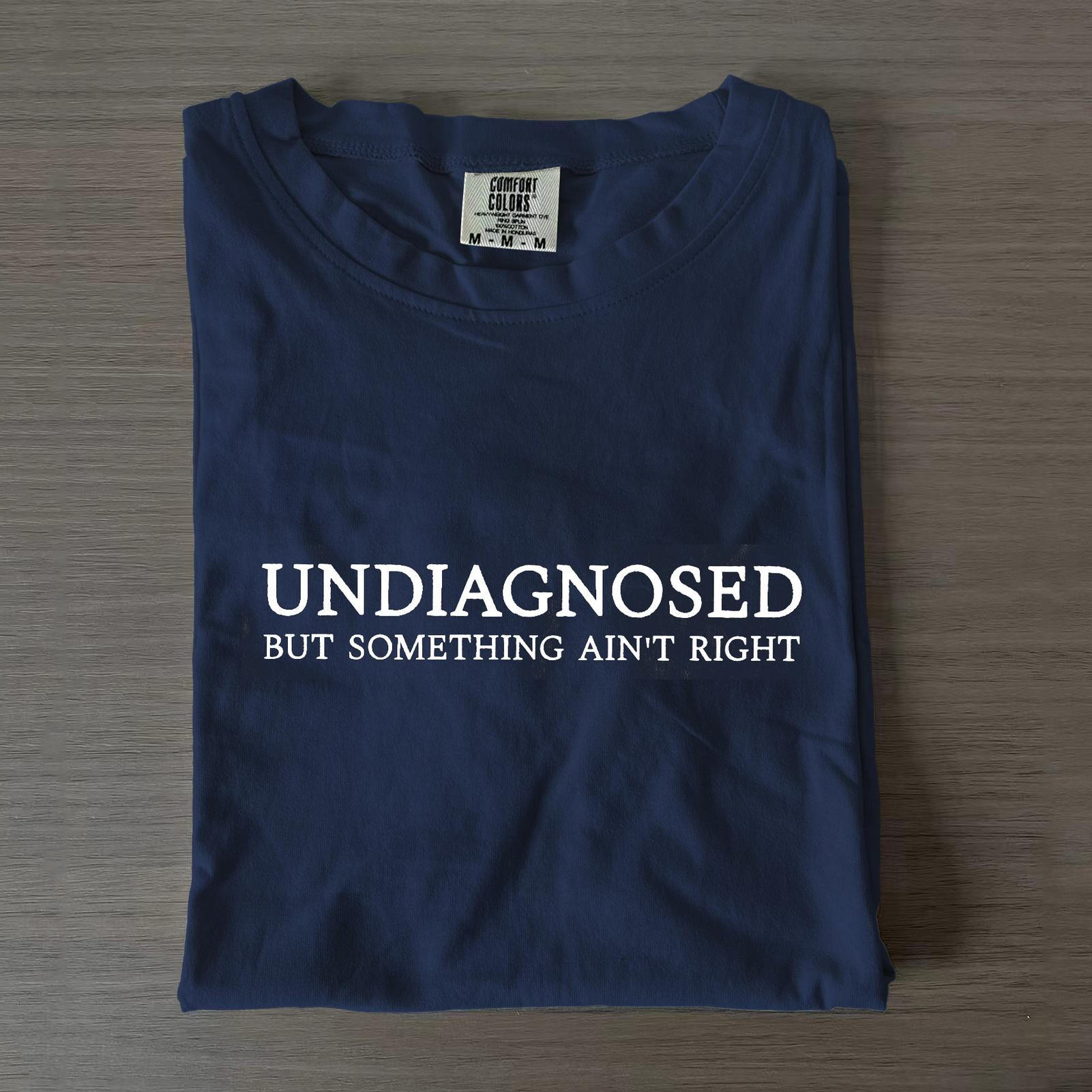 Undiagnosed But Something Ain't Right Crew Neck T-shirts