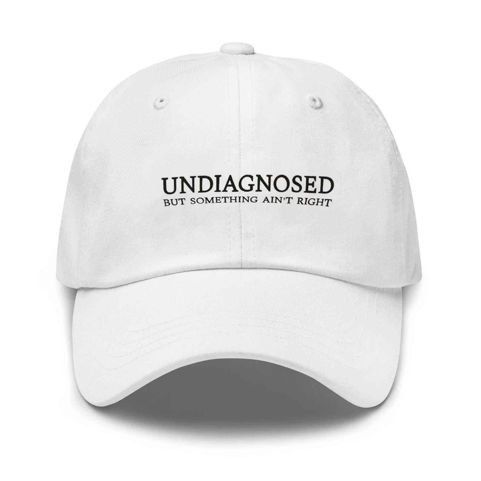 Undiagnosed But Something Aint Right Print Baseball Cap