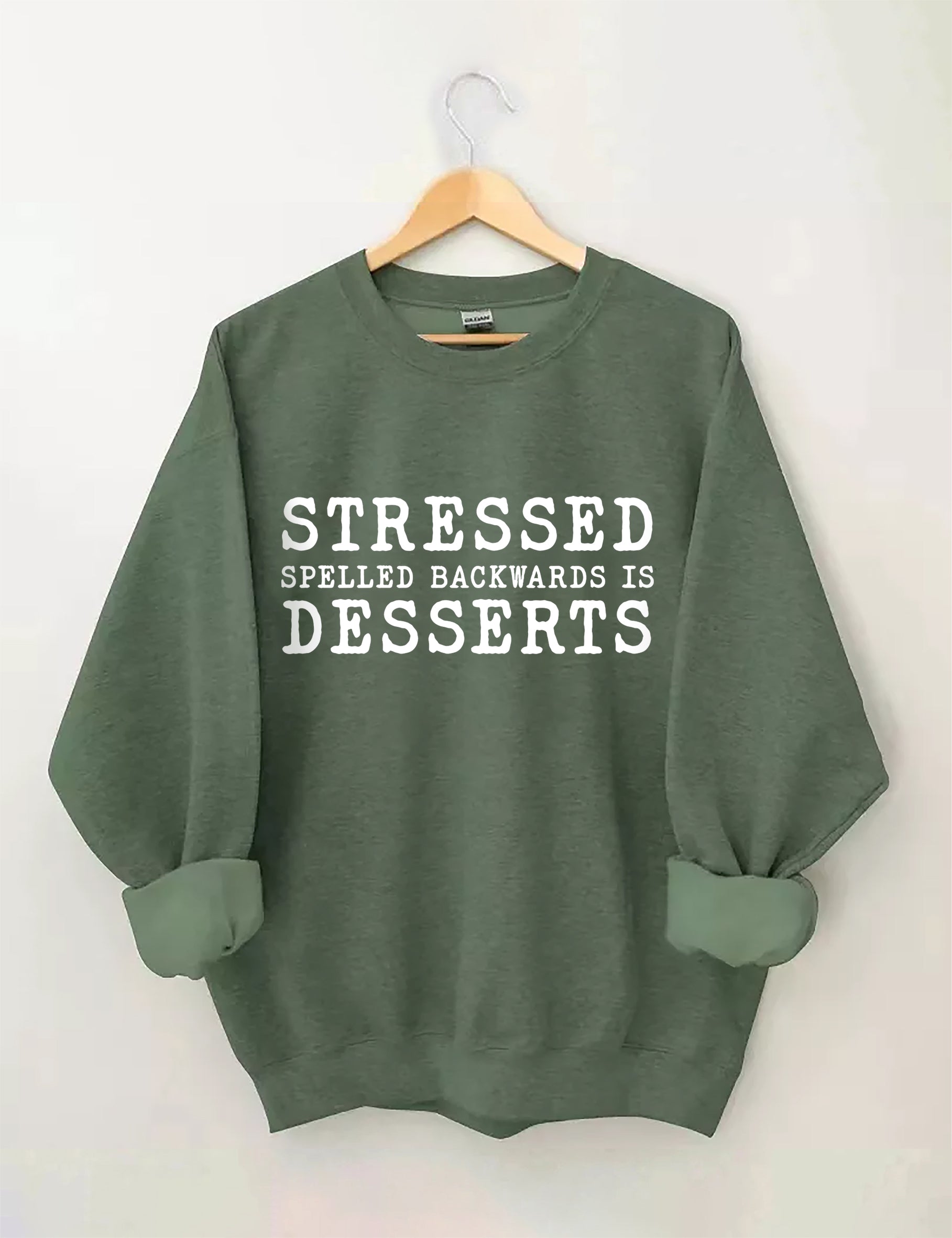 Stressed Spelled Backwards Is Desserts Sweatshirt