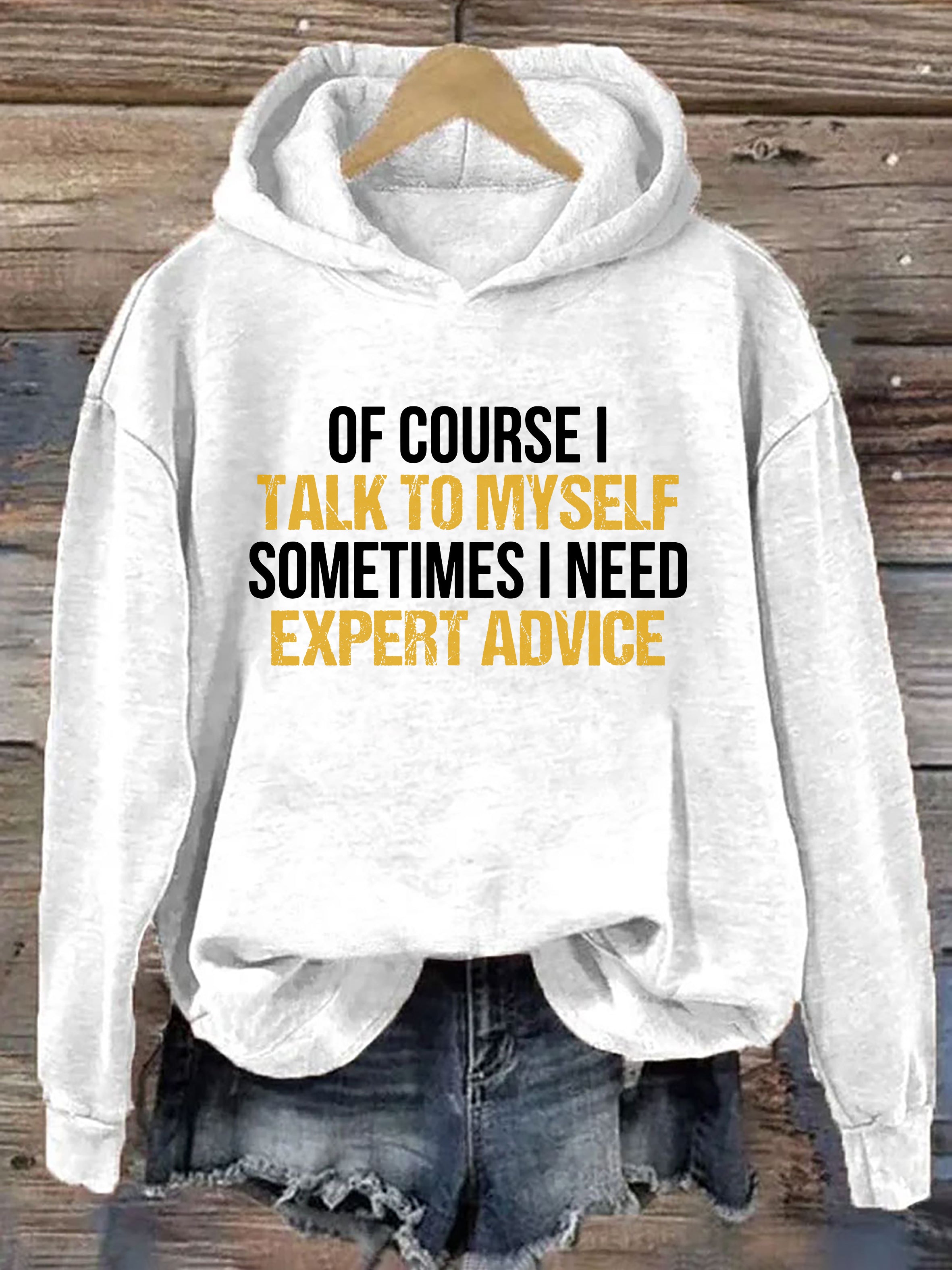 Of Course I Talk To Myself Sometimes I Need Expert Advice Hoodie