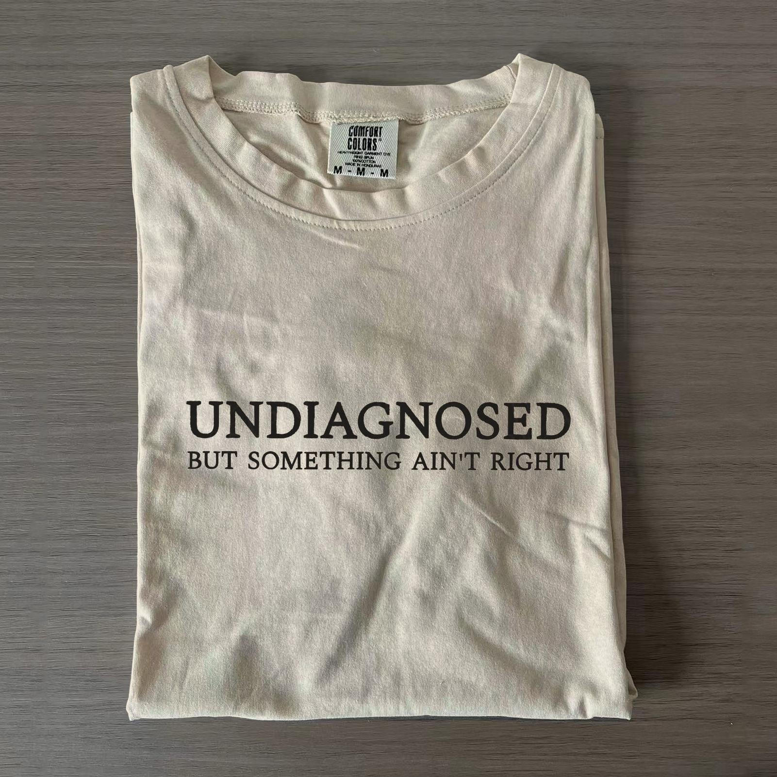 Undiagnosed But Something Ain't Right Crew Neck T-shirts