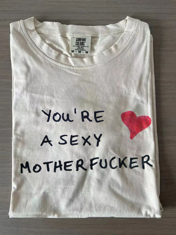 You're A Sexy Motherfucker Crew Neck T-shirts