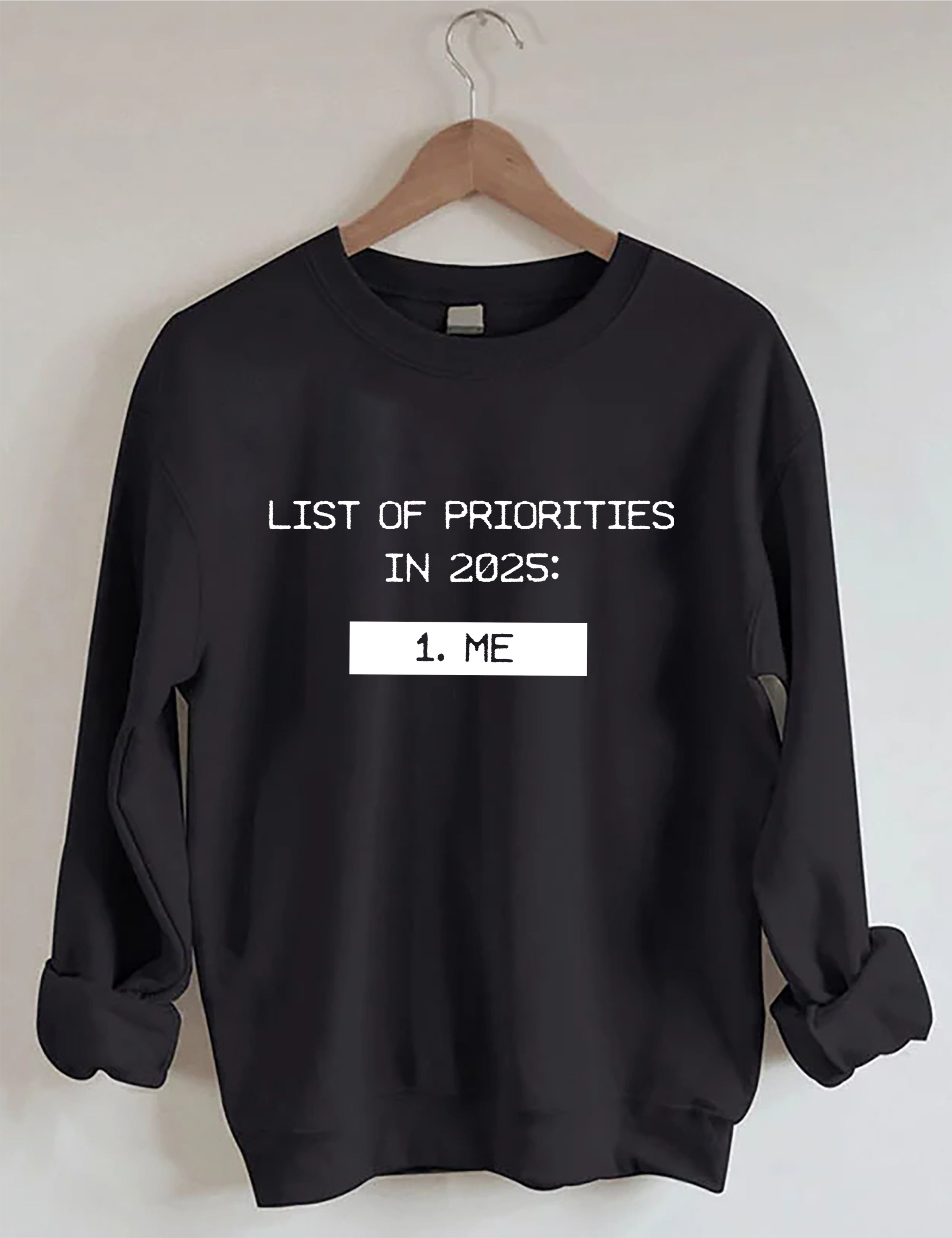 List Of Priorities In 2025 Me Sweatshirt