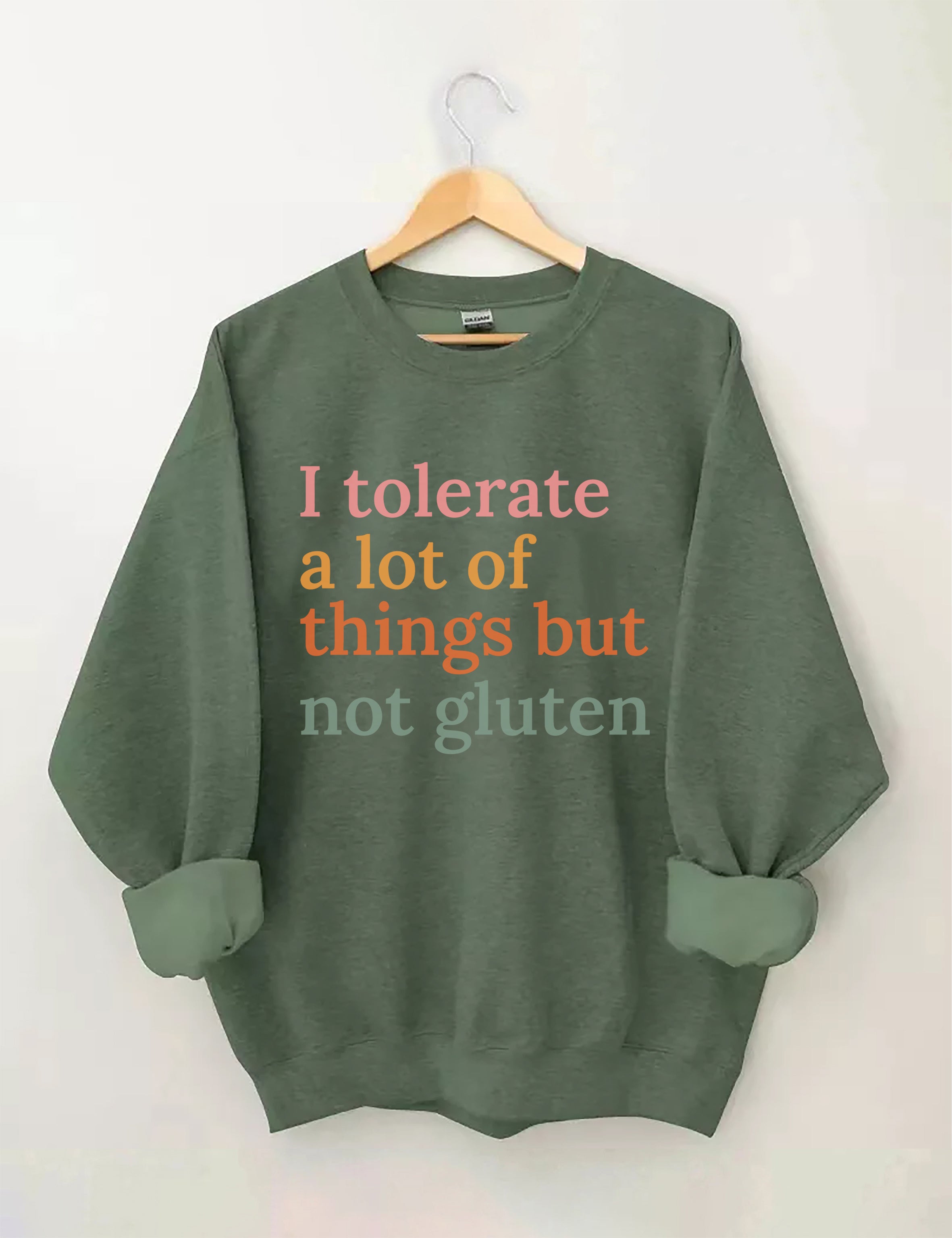 I Tolerate A Lot Of Things But Not Gluten Sweatshirt