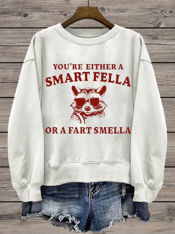 You're Either A Smart Fella Or A Fart Smella Sweatshirt