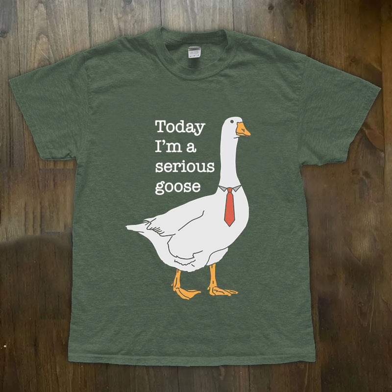 Today I'm A Serious Goose Unisex T-shirt